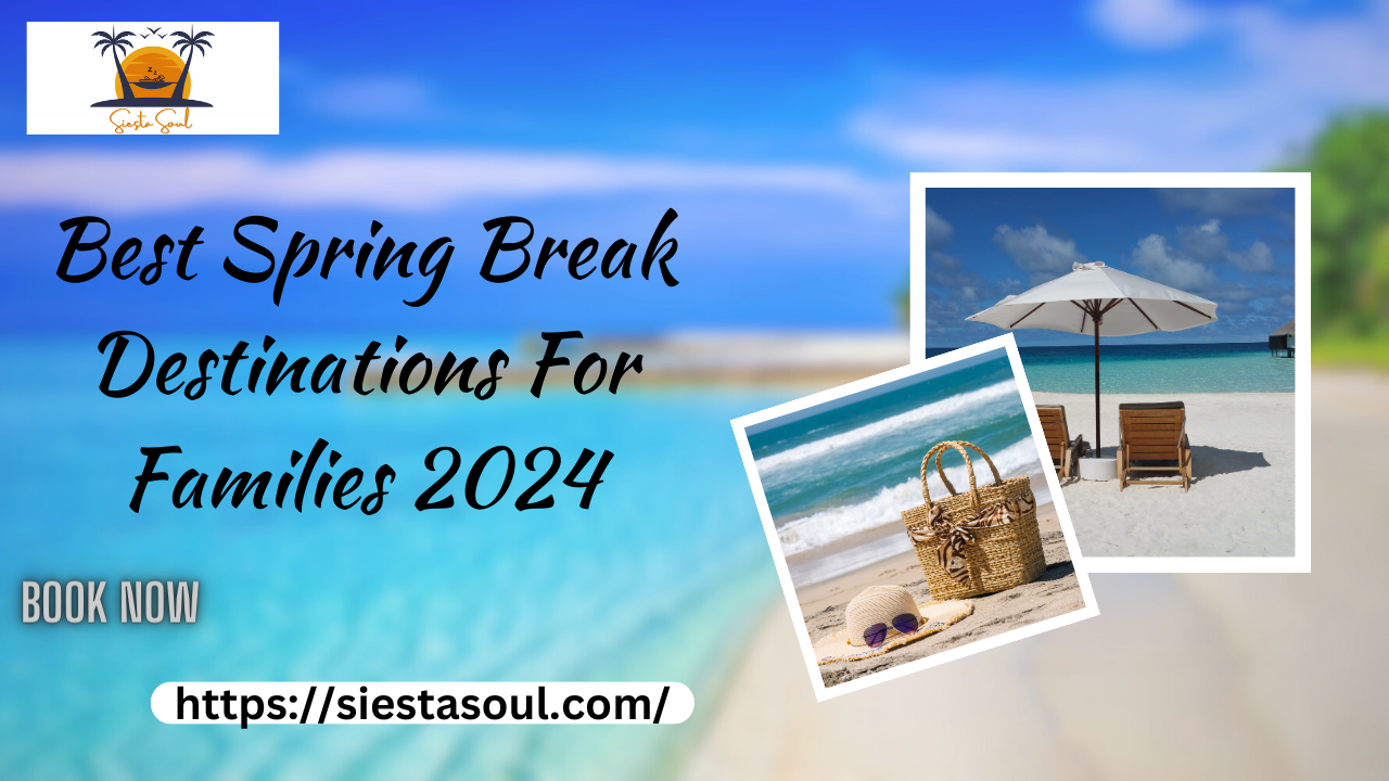 Best Spring Break Destinations For Families