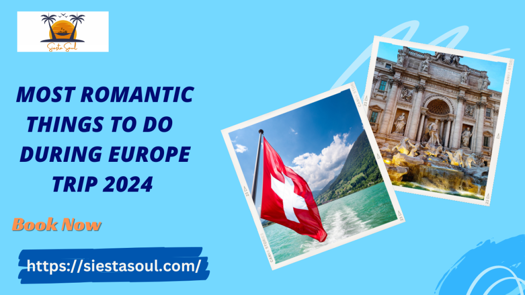 10 Most Romantic Things to Do  During Europe Trip 2024