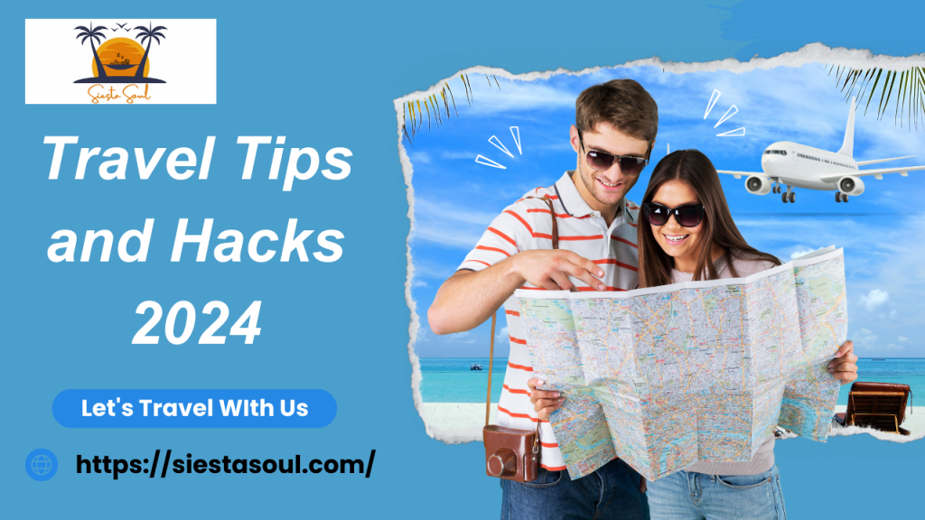 7 Travel Tips and Hacks 2024