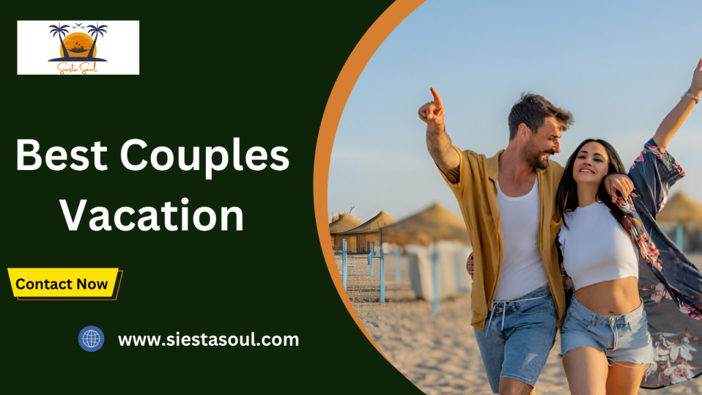 Tips on Planning Best Couples Vacation for Unforgettable Memories