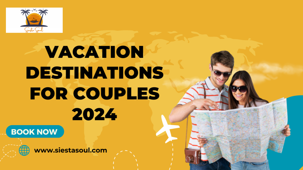 8 Vacation Destinations for Couples 2024