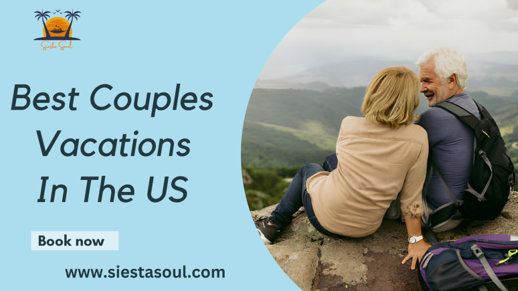 Best Couples Vacations In The US Destinations 2024