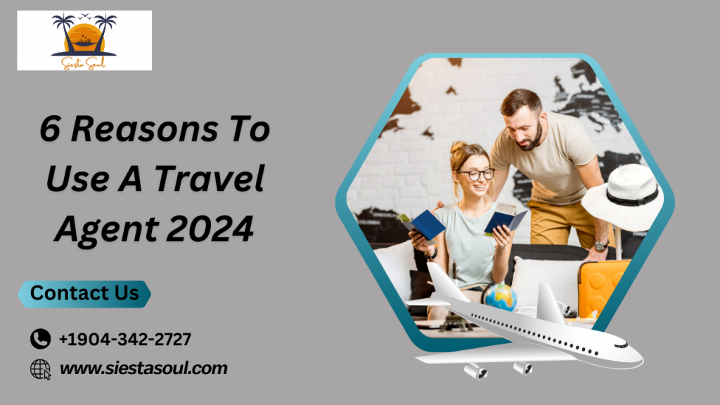 6 Reasons To Use A Travel Agent 2024