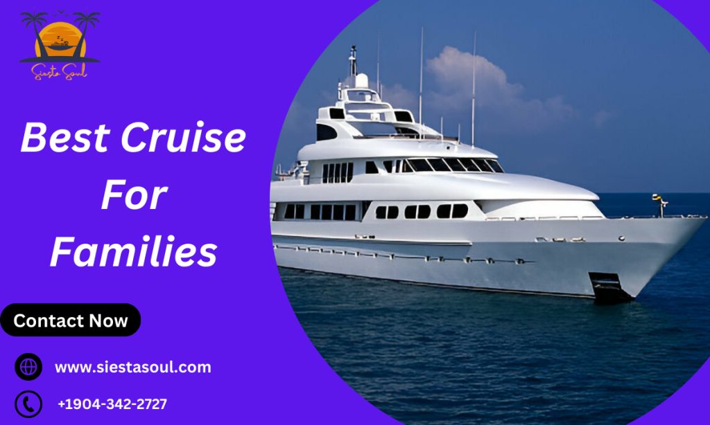 How To Choose Best Cruise For Families 2024