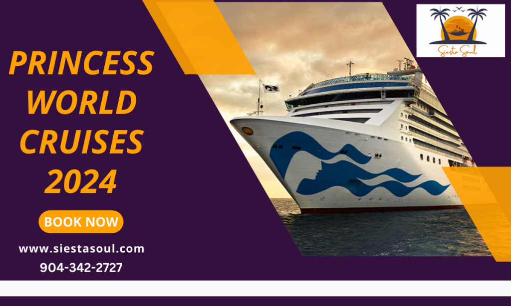 Explore the Globe with Princess World Cruises 2024 – Book Now